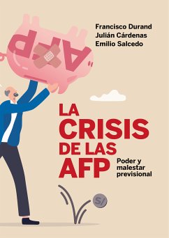 La crisis de las AFP: poder y malestar previsional (eBook, ePUB) - Durand, Francisco; Cárdenas, Julián; Salcedo, Emilio