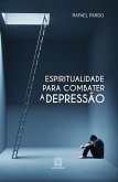 Espiritualidade para combater a depressão (eBook, ePUB)