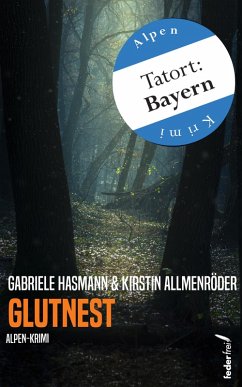 Glutnest: Alpen-Krimi (Tatort: Bayern) (eBook, ePUB) - Hasmann, Gabriele; Allmenröder, Kirstin