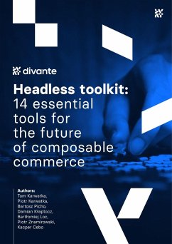Headless toolkit: 14 essential tools for the future of composable commerce (eBook, ePUB) - Karwatka, Tom; Karwatka, Piotr; Picho, Bartosz; Klaptocz, Damian; Loc, Bartlomiej; Znamirowski, Piotr; Cebo, Kacper