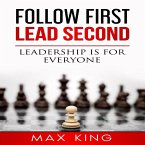 Follow First Lead Second - Leadership is for Everyone (eBook, ePUB)