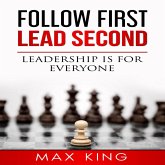 Follow First Lead Second - Leadership is for Everyone (eBook, ePUB) Follow First Lead Second - Leadership is for Everyone (eBook, ePUB)