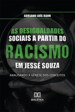 As desigualdades sociais a partir do racismo em Jessé Souza (eBook, ePUB) - Hahn, Adriano Luís