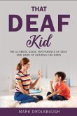That Deaf Kid: The Ultimate Guide for Parents of Deaf and Hard of Hearing Children (eBook, ePUB) That Deaf Kid: The Ultimate Guide for Parents of Deaf and Hard of Hearing Children (eBook, ePUB)