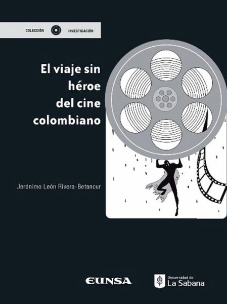 El viaje sin héroe del cine colombiano (eBook, ePUB)