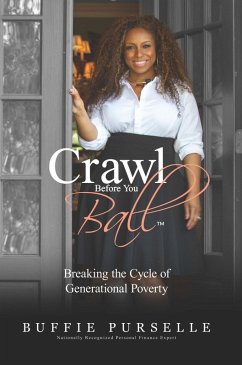 Crawl Before You Ball: Breaking the Cycle of Generational Poverty (eBook, ePUB) - Purselle, Buffie