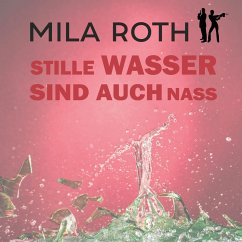 Stille Wasser sind auch nass (MP3-Download) - Roth, Mila