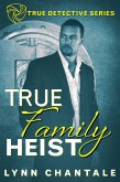 True Family Heist (True Detective Series) (eBook, ePUB)