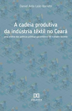 A cadeia produtiva da indústria têxtil no Ceará (eBook, ePUB) Cover A cadeia produtiva da indústria têxtil no Ceará (eBook, ePUB)