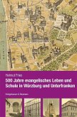 500 Jahre evangelisches Leben und Schule in Würzburg und Unterfranken