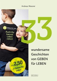33 wundersame Geschichten von GEBEN für LEBEN - Wassner, Andreas
