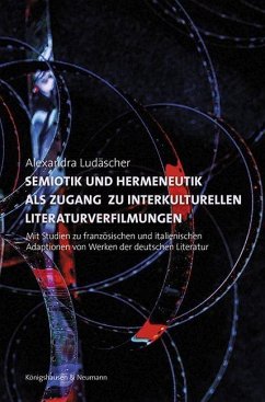 Semiotik und Hermeneutik als Zugang zu interkulturellen Literaturverfilmungen - Ludäscher, Alexandra