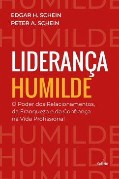 Liderança humilde (eBook, ePUB) - Schein, Edgar H.; Schein, Peter A.