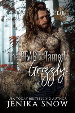 The Bearly Tamed Grizzly (Bear Clan, #3) (eBook, ePUB) - Snow, Jenika