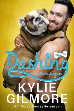 Dashing - Deutsche Ausgabe (Liebe von der Leine gelassen, Buch 2) (eBook, ePUB) - Gilmore, Kylie