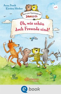 Nach einer Figurenwelt von Janosch. Oh, wie schön doch Freunde sind! (eBook, ePUB) - Pooch, Anna