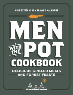 Men with the Pot Cookbook (eBook, ePUB) - Szymanski, Kris; Kalkraut, Slawek