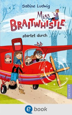 Miss Braitwhistle startet durch / Miss Braitwhistle Bd.6 (eBook, ePUB) - Ludwig, Sabine