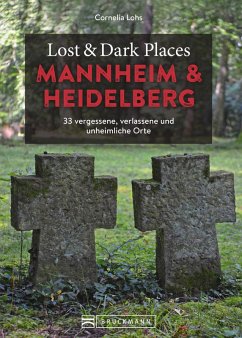 Lost & Dark Places Heidelberg und Mannheim (eBook, ePUB) - Lohs, Cornelia