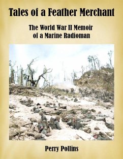 Tales of a Feather Merchant: The World War II Memoir of a Marine Radioman (eBook, ePUB) - Pollins, Perry