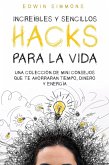 Increíbles y Sencillos Hacks para la Vida: Una Colección de Mini Consejos que te Ahorraran Tiempo, Dinero y Energía (eBook, ePUB)