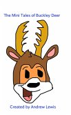 The Mini Tales of Buckley Deer (eBook, ePUB) The Mini Tales of Buckley Deer (eBook, ePUB)
