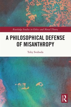 A Philosophical Defense of Misanthropy (eBook, ePUB) - Svoboda, Toby