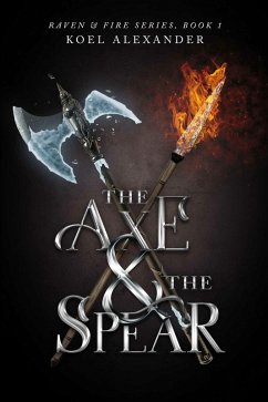 The Axe & The Spear (eBook, ePUB) - Alexander, Koel