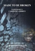 Made To Be Broken, What Is Broken Can Be Fixed (eBook, ePUB) Made To Be Broken, What Is Broken Can Be Fixed (eBook, ePUB)