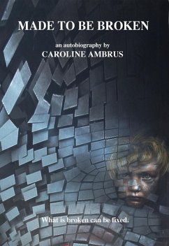 Made To Be Broken, What Is Broken Can Be Fixed (eBook, ePUB) - Ambrus, Caroline