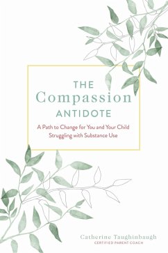 The Compassion Antidote (eBook, ePUB) - Taughinbaugh, Catherine