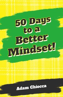 50 Days to a Better Mindset (eBook, ePUB) - Chiocca, Adam