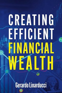 Creating Efficient Financial Wealth (eBook, ePUB) - Linarducci, Gerardo