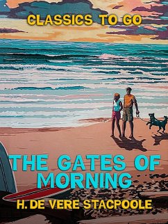 The Gates of Morning (eBook, ePUB) - de Vere Stacpoole, H.