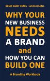 Why Your New Business Needs A Brand and How You Can Build One (eBook, ePUB)