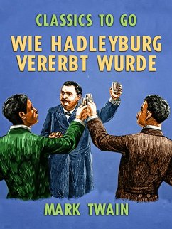 Wie Hadleyburg vererbt wurde (eBook, ePUB) - Twain, Mark