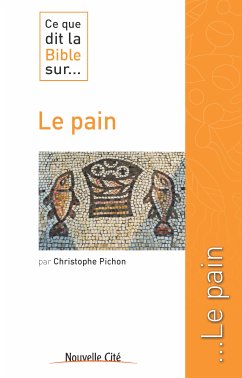 Ce que dit la Bible sur le pain (eBook, ePUB) - Pichon, Christophe