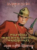 Philip Steele of the Royal Northwest Mounted Police (eBook, ePUB)