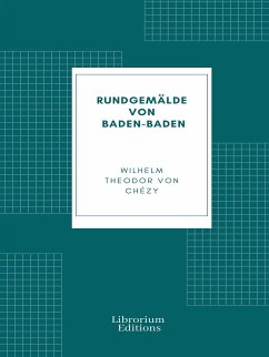 Rundgemälde von Baden-Baden (eBook, ePUB) - Theodor von Chézy, Wilhelm