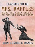 Mrs. Raffles: Being the Adventures of an Amateur Crackswoman (eBook, ePUB) Mrs. Raffles: Being the Adventures of an Amateur Crackswoman (eBook, ePUB)