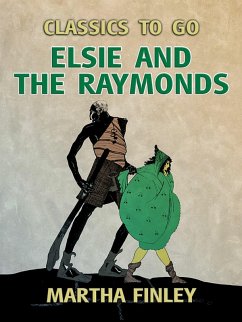 Elsie and the Raymonds (eBook, ePUB) - Finley, Martha