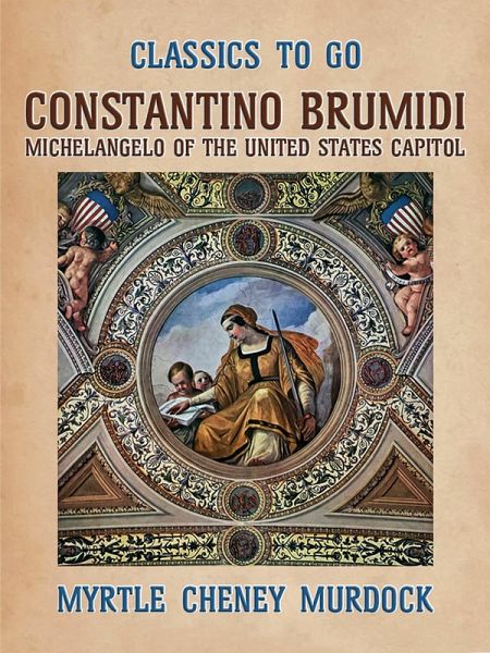 Constantion Brumidi Michelangelo of the United States (eBook, ePUB) Constantion Brumidi Michelangelo of the United States (eBook, ePUB)