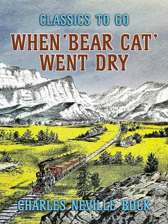 When 'Bear Cat' Went Dry (eBook, ePUB) - Buck, Charles Neville