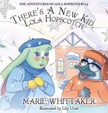 There's a New Kid, Lola Hopscotch! (The Adventures of Lola Hopscotch, #3) (eBook, ePUB) There's a New Kid, Lola Hopscotch! (The Adventures of Lola Hopscotch, #3) (eBook, ePUB)