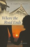 Where the Road Ends (eBook, ePUB) Where the Road Ends (eBook, ePUB)