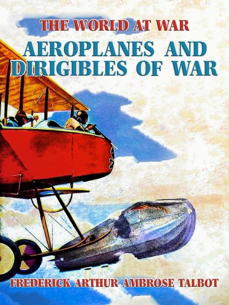 Aeroplanes and Dirigibles of War (eBook, ePUB) Aeroplanes and Dirigibles of War (eBook, ePUB)