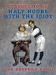 Half-Hours with the Idiot (eBook, ePUB) - Bild 1