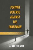 Playing Defense Against the Inner Man (eBook, ePUB) Playing Defense Against the Inner Man (eBook, ePUB)
