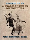 A Proposal Under Difficulties, A Farce and Cobwebs from a Library Corner (eBook, ePUB)