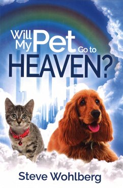 Will My Pet Go to Heaven (eBook, ePUB) - Wohlberg, Steve